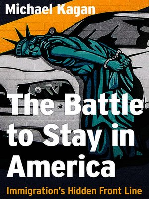 cover image of The the Battle to Stay in America